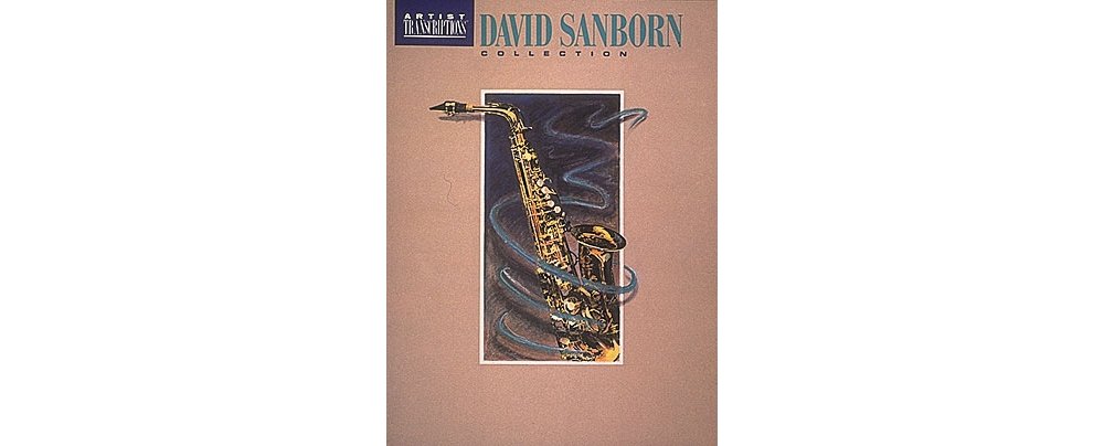David Sanborn Collection: Soprano and Alto Saxophone (Artist Transcriptions)