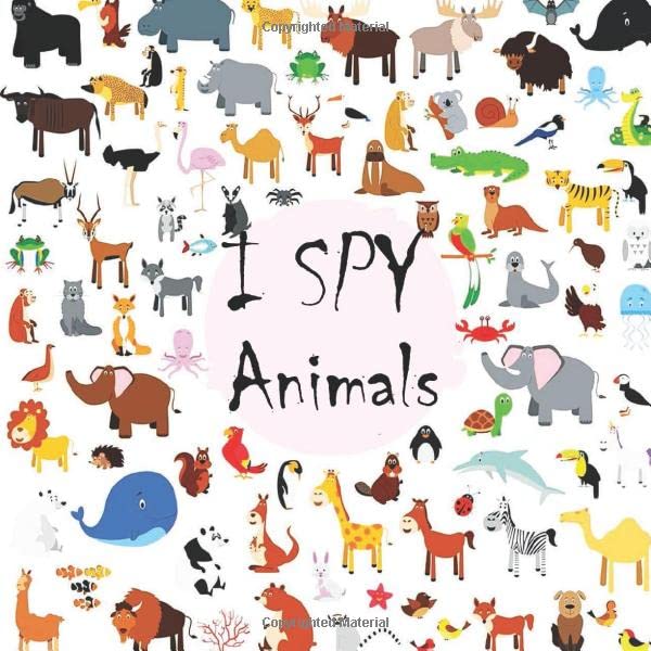 I Spy Animals: A Fun Guessing Game for 2-4 Year Olds ,A Fun Activity Book for kids ages 2-5, Fun & Interactive Picture Book for Preschoolers & Toddlers Paperback – 27 Jan. 2020