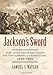 Jackson's Sword: The Army Officer Corps on the American Frontier, 1810-1821 (Modern War Studies (Har by Samuel J. Watson