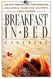 Breakfast in Bed Cookbook: The Best B&B Recipes from Northern California to British Columbia by Carol Frieberg