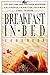 Breakfast in Bed Cookbook: The Best B&B Recipes from Northern California to British Columbia by Carol Frieberg