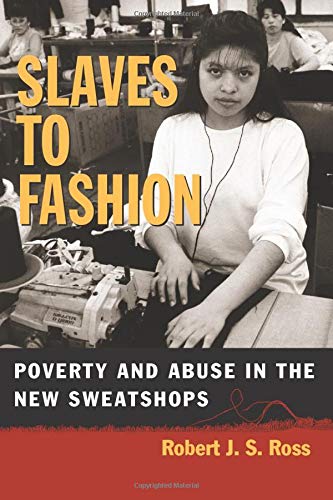 Slaves to Fashion: Poverty and Abuse in 