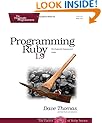 Programming Ruby 1.9: The Pragmatic Programmers' Guide (Facets of Ruby)