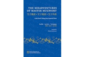 The Misadventures of Master Mugwort: A Joke Book Trilogy from Imperial China (The Hsu-Tang Library of Classical Chinese Literature)