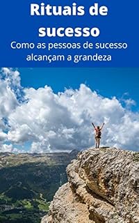 Livro Rituais de Sucesso: Como as pessoas de sucesso alcançam a grandeza