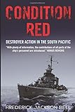 Condition Red: Destroyer Action in the South Pacific