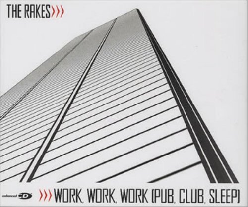 Rakes - Work, Work, Work (Pub, Club, Sleep) - Zortam Music