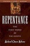 Repentance: The First Word of the Gospel by Richard Owen Roberts