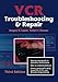 VCR Troubleshooting and Repair by Robert Brenner, Gregory Capelo