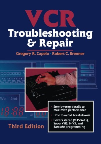 VCR Troubleshooting and Repair by Robert Brenner, Gregory Capelo