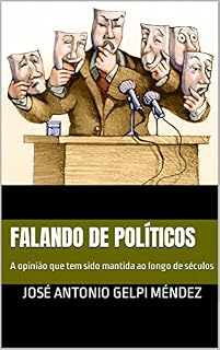 Livro Falando de políticos: A opinião que tem sido mantida ao longo de séculos