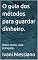 Livro O guia dos métodos para guardar dinheiro.: Bolso cheio, vida tranquila.