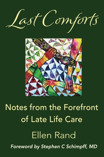 Download Last Comforts: Notes from the Forefront  of Late Life Care
