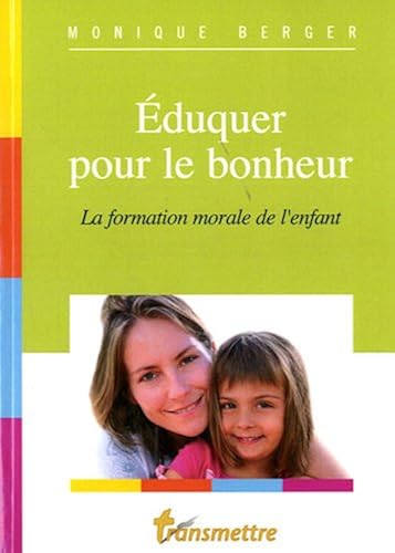 Download Eduquer pour le bonheur : La formation morale de l'enfant PDF