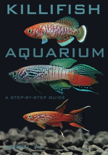 Killifish Aquarium, A Step-By-Step Guide by Darryl Yu