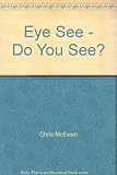 Paperback Eye See - Do You See? Book