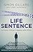 Life Sentence: A Police Officer's Battle with PTSD by Simon Gillard