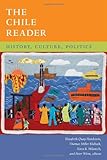 The Chile Reader: History, Culture, Politics (The Latin America Readers) by 