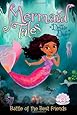 Battle of the Best Friends (Mermaid Tales)