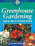 Greenhouse Gardening: Step-by-Step to Growing Success (Crowood Gardening Guides) by 