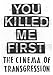 You Killed Me First: The Cinema of Transgression by 