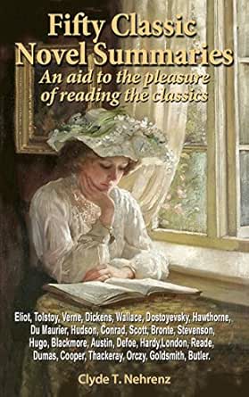 fifty classic novel summaries an aid to the pleasure of reading the classics