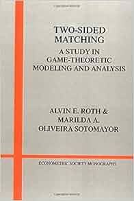 Two Sided Matching A Study In Game Theoretic Modeling And