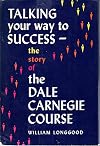 Talking Your Way to Success, The Story of the Dale Carnegie Course