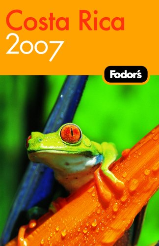 Fodor's Costa Rica 2007 (Travel Guide) by Fodor's