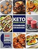 Keto Ninja Foodi Cookbook for Beginners: 500 Low Carb Easy Ninja Foodi Recipes for Busy People on Keto Diet (Keto Diet Cookbook)