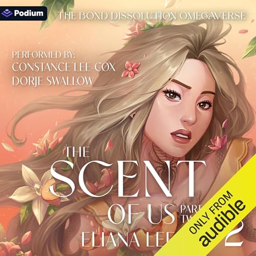 The Scent of Us: Part Two: The Bond Dissolution Omegaverse, Book 2