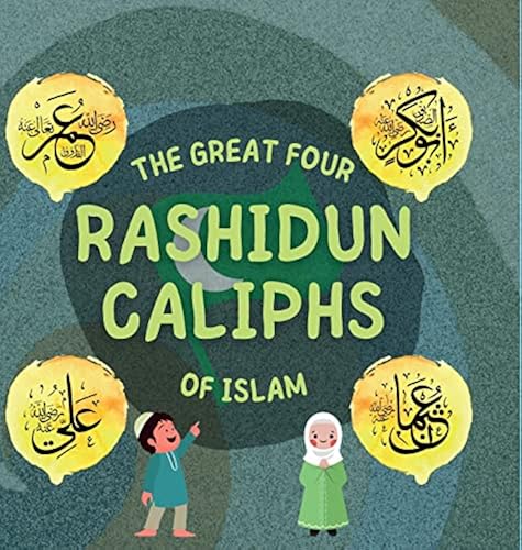 Mami Rashidan The Great Four Rashidun Caliphs of Islam: The Life Story of Four Great ...