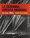 La Segunda Guerra Mundial : imágenes para la historia