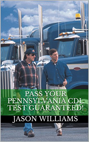 Download Pass Your Pennsylvania CDL Test Guaranteed! 100 Most Common Pennsylvania Commercial Driver's License With Real Practice Questions