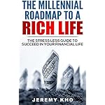 The Millennial Roadmap to a Rich Life: The Stress Less Guide to Succeed in Your Financial Life