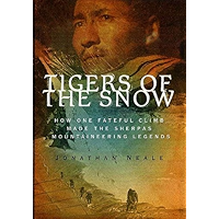 Tigers of the Snow: How One Fateful Climb Made The Sherpas Mountaineering Legends book cover