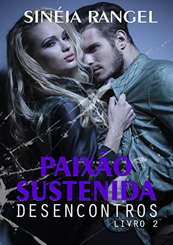 PaixÃ£o Sustenida: Desencontros (Volume 2) por [Rangel, SinÃ©ia]
