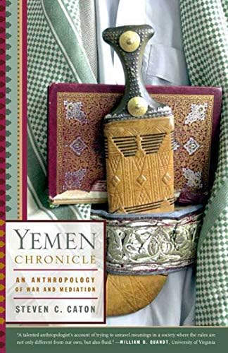 Yemen Chronicle: An Anthropology of War and Mediation: Caton