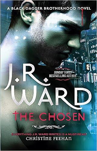 The Chosen Black Dagger Brotherhood J R Ward 9780349409191 Amazon Com Books