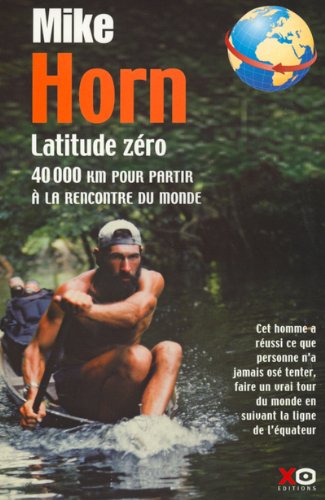 Latitude zéro: 40000 km pour partir à la rencontre du monde