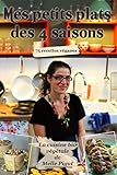 Mes Petits Plats des 4 saisons: 75 recettes véganes (La Cuisine Bio Végétale de Melle Pigut t. 5) by Melle Pigut