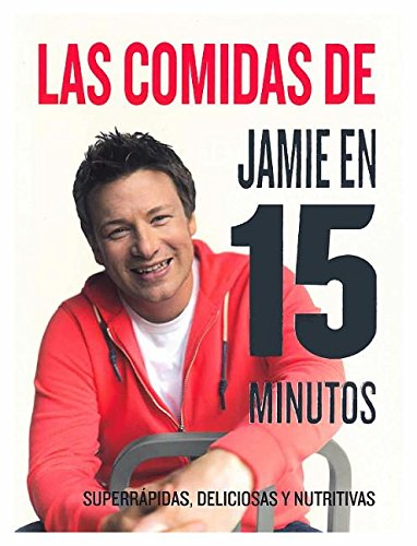 Las comidas de Jamie Oliver en 15 minutos (Spanish Edition), by Jamie Oliver