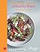 Eat Your Way to a Healthy Heart: Tackle Heart Disease by Changing the Way You Eat, in 50 Recipes (The Medicinal Chef)