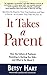It Takes a Parent: How the Culture of Pushover Parenting Is Hurting Our Children-and What to DoAbout it - Book by Betsy Hart