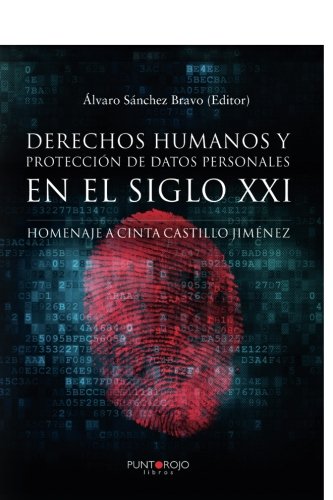 Derechos humanos y protección de datos personales en el siglo XXI. Homenaje a Cinta Castillo Jiménez: Homenaje a Cinta Castillo Jiménez (Spanish Edition)