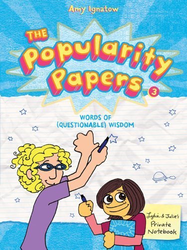 Words of (Questionable) Wisdom from Lydia Goldblatt and Julie Graham-Chang (The Popularity Papers #3)