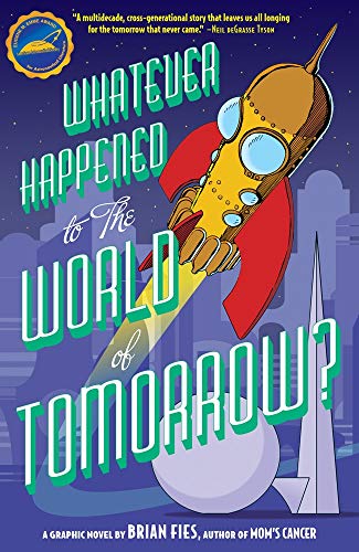 Whatever Happened to the World of Tomorrow? by Brian Fies