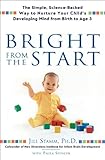 Image de Bright From the Start: The Simple, Science-Backed Way to Nurture Your Child's Developing Mind from Birth to Age 3