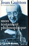 Mon testament philosophique by Guitton Jean