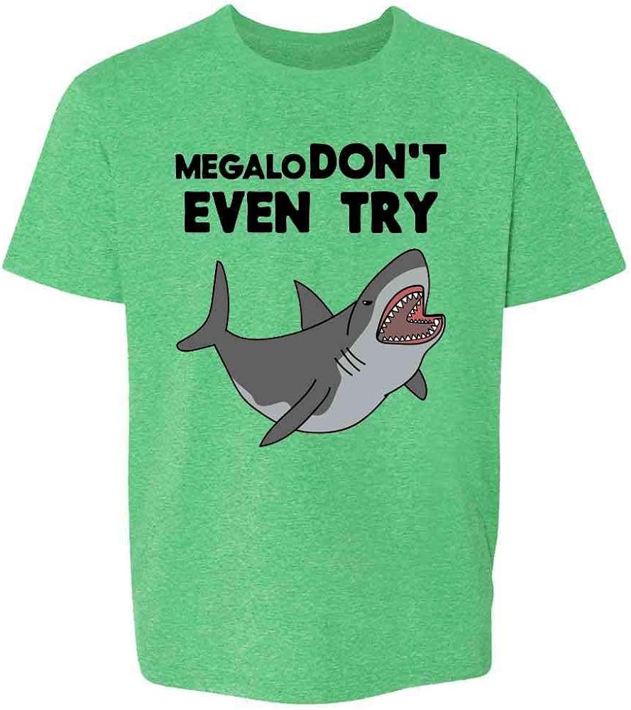 MegaloDon't Even Try Megalodon Shark Funny Toddler Kids Girl Boy T-Shirt